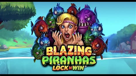 Blazing Piranhas Netbet