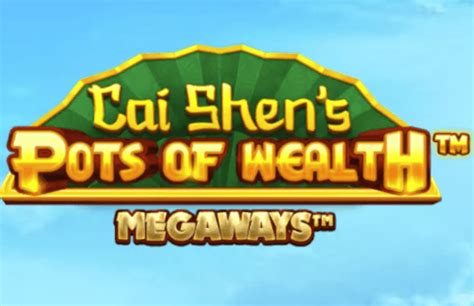 Cai Shen S Pots Of Wealth Megaways Betfair