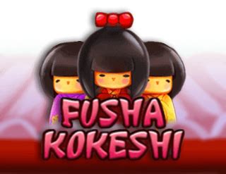 Fusha Kokeshi Betano