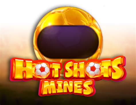 Hot Shots Mines Betano