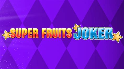 Jogar Super Fruits Joker Com Dinheiro Real