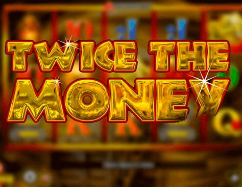 Jogar Twice The Money No Modo Demo