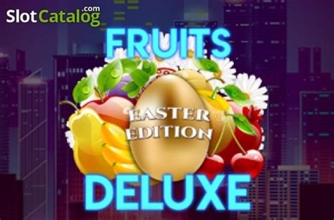 Jogue Fruits Deluxe Easter Edition Online