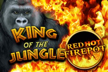 King Of The Jungle Red Hot Firepot Netbet