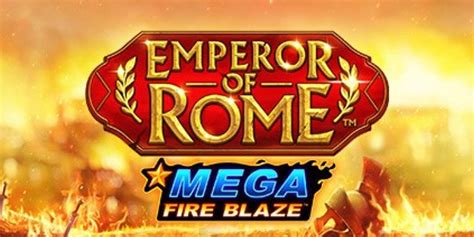 Mega Fire Blaze Emperor Of Rome Novibet