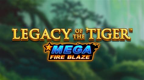 Mega Fire Blaze Legacy Of The Tiger Sportingbet