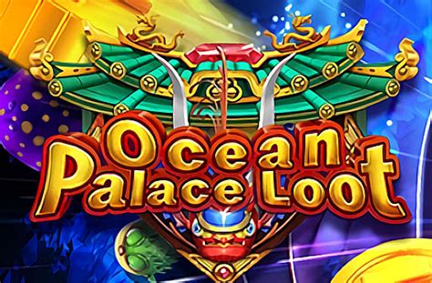 Ocean Palace Loot Bet365