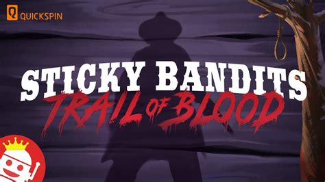 Sticky Bandits Trail Of Blood Bet365