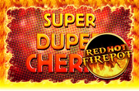 Super Duper Cherry Red Hot Firepot Bwin