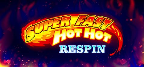 Super Fast Hot Hot Respin Slot - Play Online