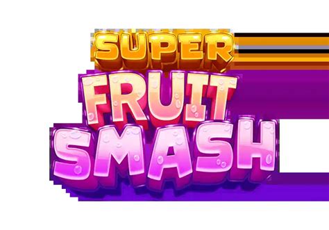 Super Fruit Smash Brabet