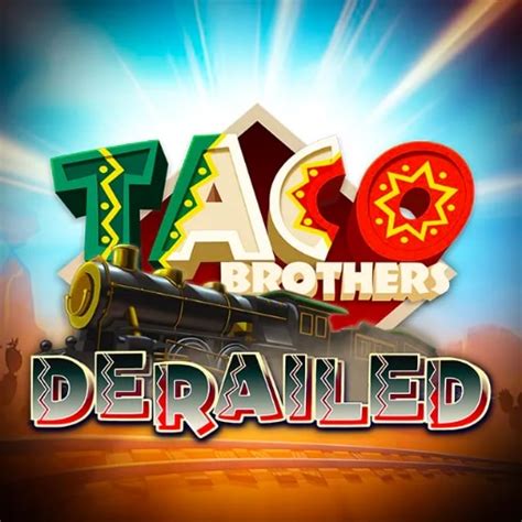 Taco Brothers Derailed Bet365