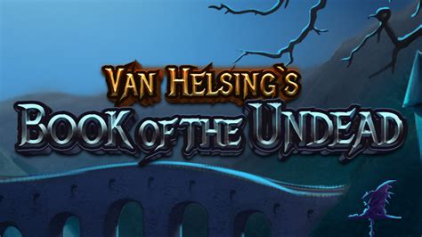 Van Helsing S Book Of The Undead Betsson